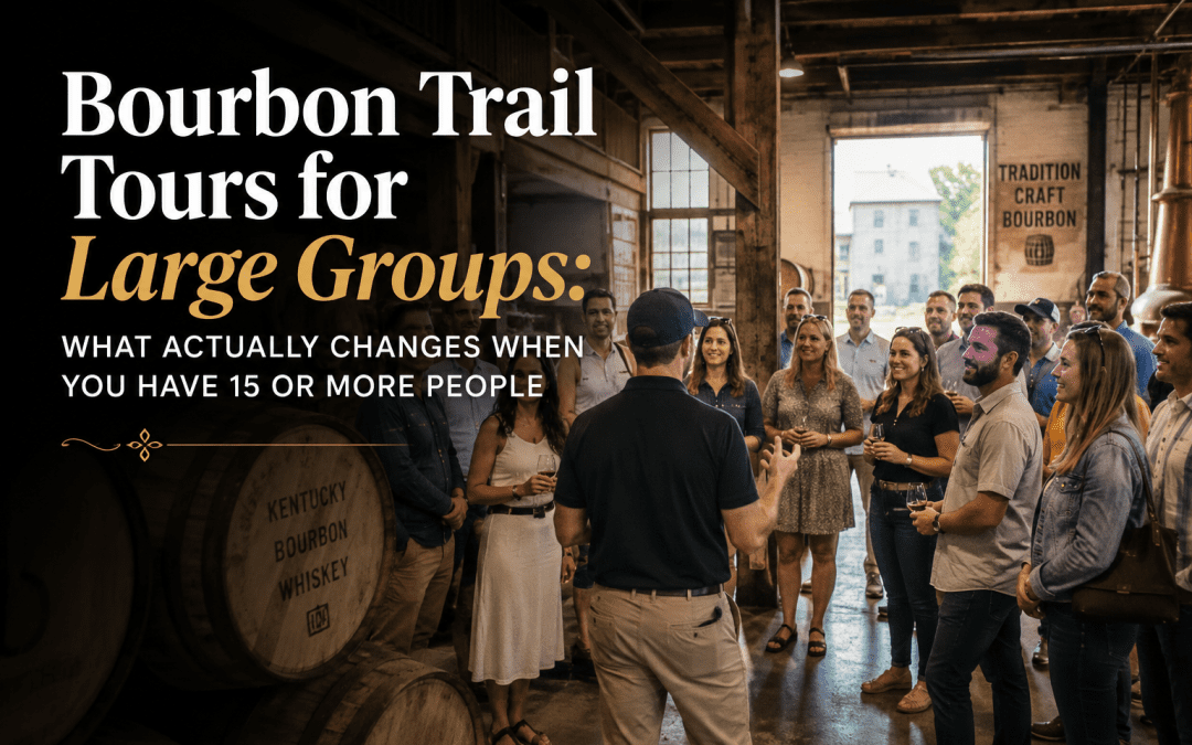 Bourbon Trail Tours for Large Groups: What Changes